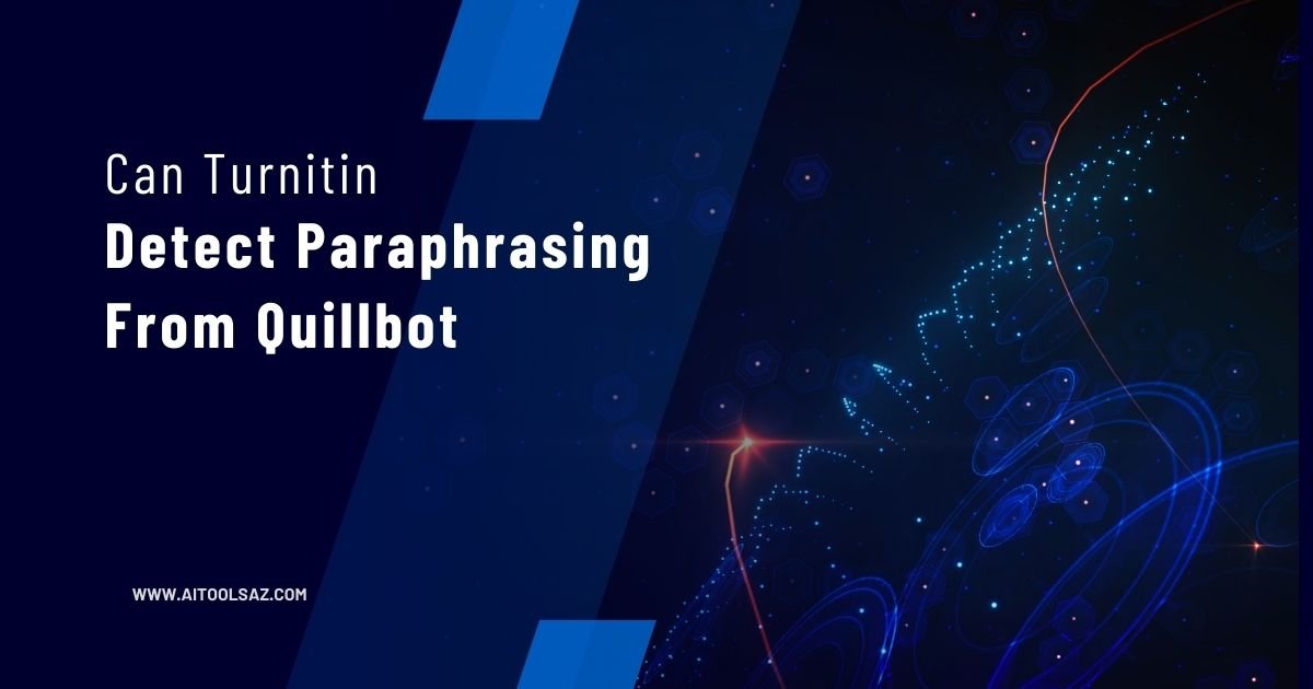 Can Turnitin Detect Paraphrasing From Quillbot